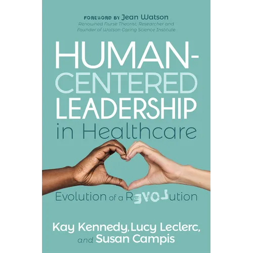 Human-Centered Leadership in Healthcare: Evolution of a Revolution