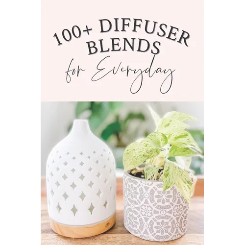 100+ Diffuser Blends for Everyday