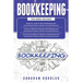 Bookkeeping: 3 in 1 - Beginners Guide + Simple Methods + Advanced and Effective Methods of Bookkeeping and Accounting Principles