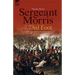 Sergeant Morris of the 73rd Foot: The Experiences of a British Infantryman During the Napoleonic Wars-Including Campaigns in Germany and at Waterloo