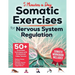 Somatic Exercises For Nervous System Regulation: 50+ Illustrated Techniques with Video Course & Workbook. Reduce Stress, Anxiety, Release Trauma, and