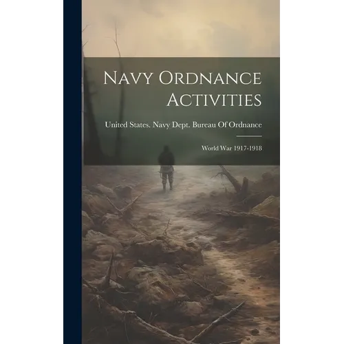Navy Ordnance Activities: World War 1917-1918