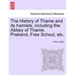 The History of Thame and Its Hamlets, Including the Abbey of Thame, Prebend, Free School, Etc.