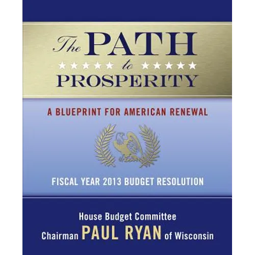 The Path to Prosperity: A Blueprint for American Renewal: Fiscal Year 2013 Budget Resolution