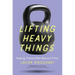 Lifting Heavy Things: Healing Trauma One Rep at a Time