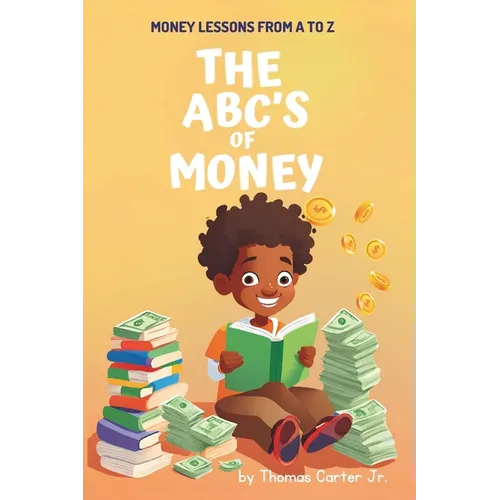 The ABC's of Money: Money Lessons From A to Z