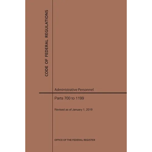 Code of Federal Regulations Title 5, Administrative Personnel, Parts 700-1199, 2019