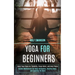 Yoga for Beginners: Basic Yoga Poses for Flexibility, Stress Relief, and Inner Peace (Guided Meditations for Deep Relaxation, Healing Sleep, and Quiet