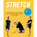 Stretch Break: A Ten-Minute-A-Day Habit to Relieve Tension, Support Mobility, and Promote Lifelong Health