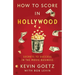 How to Score in Hollywood: Secrets to Success in the Movie Business