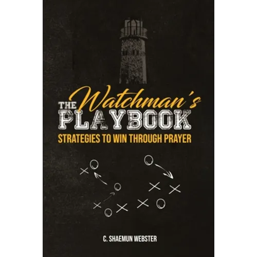 The Watchman's Playbook: Strategies to Win Through Prayer