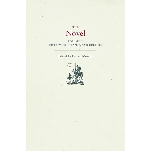 The Novel, Volume 1: History, Geography, and Culture