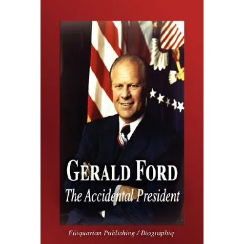 Gerald Ford - The Accidental President (Biography)