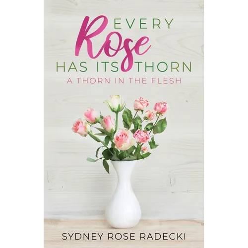 Every Rose Has Its Thorn: A Thorn in the Flesh