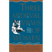 Three Medieval Views of Women: La Contenance Des Fames, Le Bien Des Fames, Le Blasme Des Fames