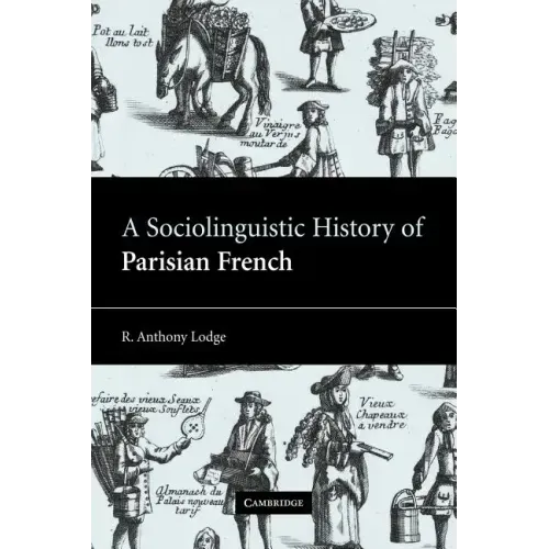 A Sociolinguistic History of Parisian French