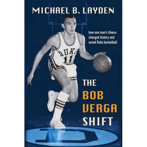 The Bob Verga Shift: How One Man's Illness Changed History and Saved Duke Basketball
