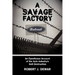 A Savage Factory: An Eyewitness Account of the Auto Industry's Self-Destruction