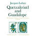 Quetzalcoatl and Guadalupe: The Formation of Mexican National Consciousness, 1531-1813