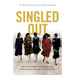 Singled Out: How Two Million British Women Survived Without Men After the First World War