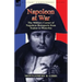 Napoleon at War: the Military Career of Napoleon Bonaparte from Toulon to Waterloo