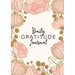 Daily Gratitude Journal: (Pink Flower Surround) A 52-Week Guide to Becoming Grateful