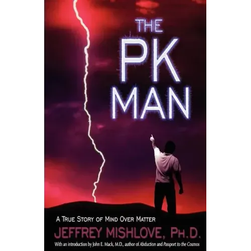 The Pk Man: A True Story of Mind Over Matter: A True Story of Mind Over Matter