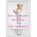 How to Murder Your Life: A Memoir