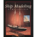 Ship Modeling Simplified: Tips and Techniques for Model Construction from Kits