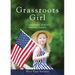 Grassroots Girl A Conservative Activist's American Journey
