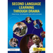 Second Language Learning Through Drama: Practical Techniques and Applications