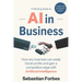 AI in Business: A Winning Guide to Artificial Intelligence: How Any Business Can Easily Boost Profits, Transform Operations and Gain a