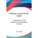 Arbitrary Arrests In The South: Or Scenes From The Experience Of An Alabama Unionist