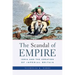 Scandal of Empire: India and the Creation of Imperial Britain