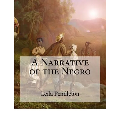 A Narrative of the Negro: (Large Print Edition)