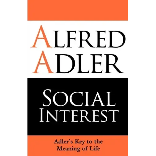 Social Interest: Adler's Key to the Meaning of Life