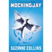 Mockingjay (Hunger Games, Book Three): Volume 3
