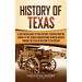 History of Texas: A Captivating Guide to Texas History, Starting from the Arrival of the Spanish Conquistadors in North America through