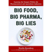 Big Food, Big Pharma, Big Lies: Exposing the Dangers Within the Pharmaceutical and Agriculture Industries