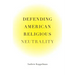 Defending American Religious Neutrality