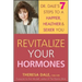 Revitalize Your Hormones: Dr. Dale's 7 Steps to a Happier, Healthier, and Sexier You