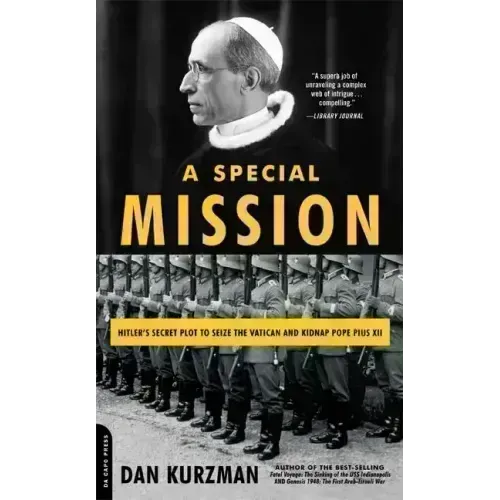 A Special Mission: Hitler's Secret Plot to Seize the Vatican and Kidnap Pope Pius XII