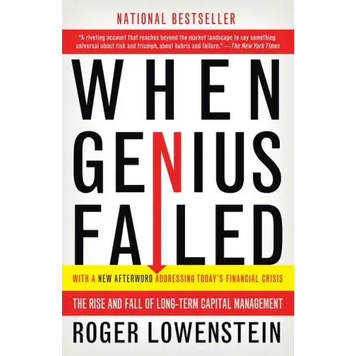 When Genius Failed: The Rise and Fall of Long-Term Capital Management