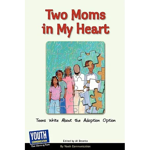 Two Moms in My Heart: Teens Write about the Adoption Option