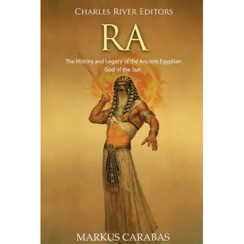 Ra: The History and Legacy of the Ancient Egyptian God of the Sun