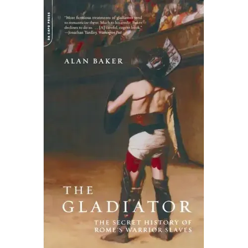 The Gladiator: The Secret History of Rome's Warrior Slaves