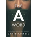 The a Word: Walking the Journey After Abortion