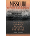 Missouri Myths and Legends: The True Stories Behind History's Mysteries