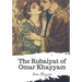 The Rubaiyat of Omar Khayyam