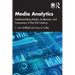 Media Analytics: Understanding Media, Audiences, and Consumers in the 21st Century